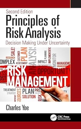 principles of risk analysis decision making under uncertainty 1st edition charles yoe 1138478202,