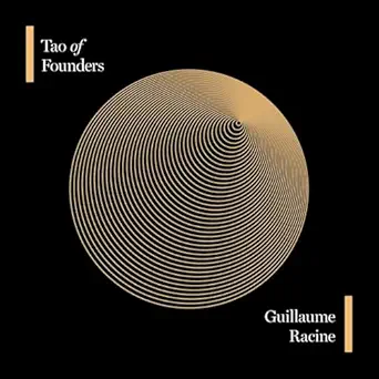 tao of founders timeless insights for resilient entrepreneurs 1st edition guillaume racine ,john york