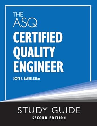 the asq certified quality engineer study guide 2nd edition scott a laman 1636941133, 978-1636941134