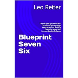blueprint seven six the technologists guide to transforming early stage companies and building enterprise