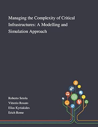 managing the complexity of critical infrastructures a modelling and simulation approach 1st edition roberto