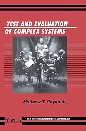 test and evaluation of complex systems 1st edition matthew t reynolds 047196719x, 978-0471967194