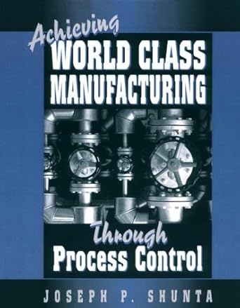 achieving world class manufacturing through process control 1st edition joseph p shunta 0133090302,