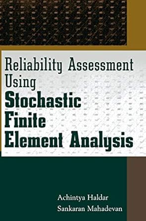 reliability assessment using stochastic finite element analysis 1st edition achintya haldar ,sankaran