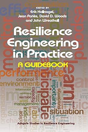resilience engineering in practice a guidebook 1st edition jean paries ,john wreathall ,erik hollnagel