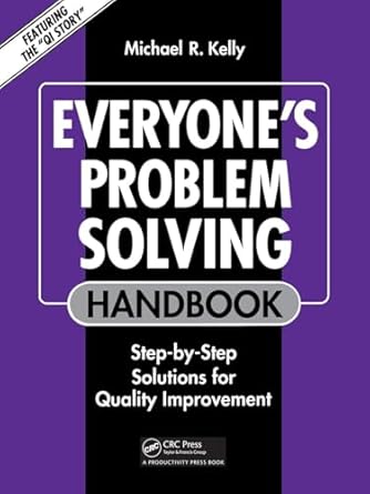 everyones problem solving handbook step by step solutions for quality improvement 1st edition michael r kelly