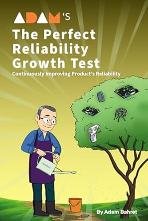 adams the perfect reliability growth test continuously improving products reliability 1st edition mr adam