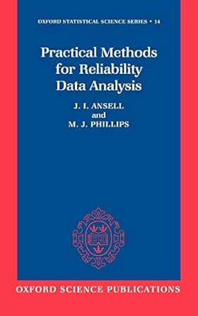 practical methods for reliability data analysis 1st edition j i ansell ,m j phillips 019853664x,
