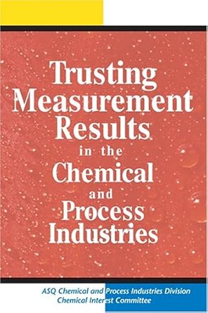 trusting measurement results in the chemical and process industries 1st edition american society for quality