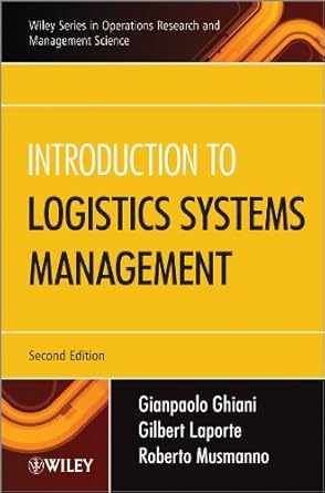 introduction to logistics systems management 1st edition gianpaolo ghiani ,gilbert laporte ,roberto musmanno