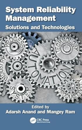 system reliability management 1st edition adarsh anand ,mangey ram 081536072x, 978-0815360728