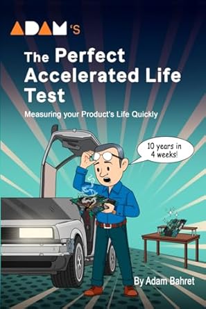 adams the perfect accelerated life test measuring your products life 1st edition mr adam bahret b0cxlw4knw,