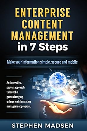 enterprise content management in 7 steps make your information simple secure and mobile 1st edition hannah