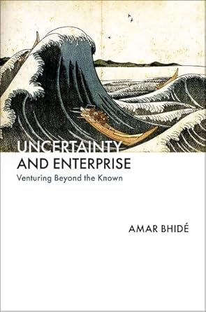 uncertainty and enterprise venturing beyond the known 1st edition amar bhide 0197688357, 978-0197688359