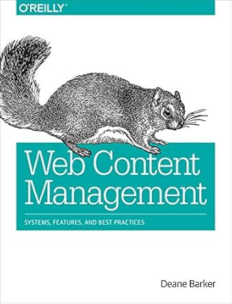 web content management systems features and best practices 1st edition deane barker 1491908122, 978-1491908129