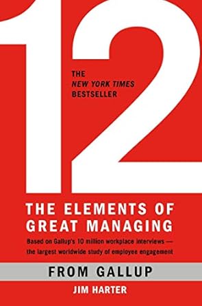 12 the elements of great managing 1st edition gallup ,james harter b001kygd42