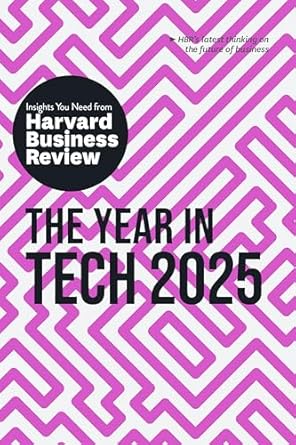 the year in tech 2025 the insights you need from harvard business review 1st edition harvard business review
