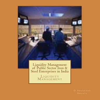 liquidity management of public sector iron and steel enterprises in india liquidity management 1st edition d