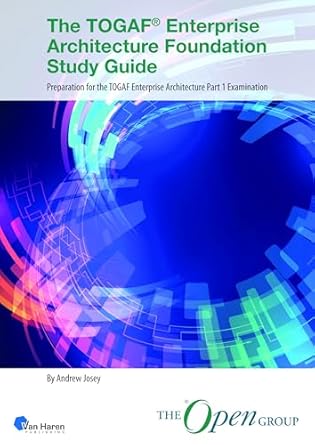 the togaf enterprise architecture foundation study guide preparation for the togaf enterprise architecture