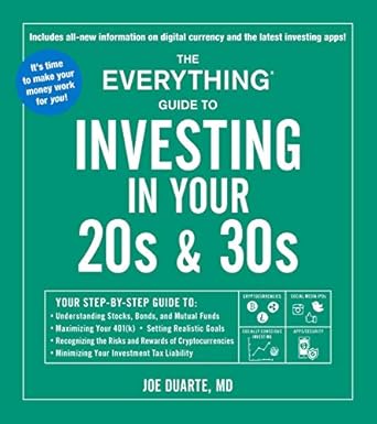 the everything guide to investing in your 20s and 30s your step by step guide to understanding stocks bonds