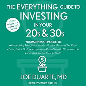 the everything guide to investing in your 20s and 30s 1st edition joe duarte md ,james fouhey ,tantor audio