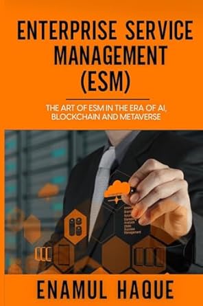 enterprise service management the art of esm in the era of ai blockchain and metaverse 1st edition enamul