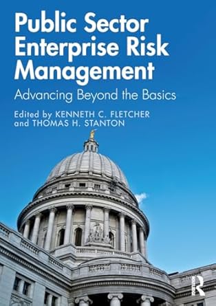 public sector enterprise risk management advancing beyond the basics 1st edition kenneth c fletcher ,thomas h