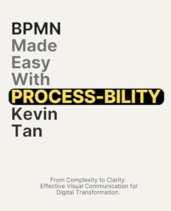 bpmn made easy with process bility effective visual communication for digital transformation 1st edition