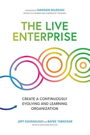 the live enterprise create a continuously evolving and learning organization 1st edition jeff kavanaugh