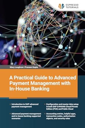 a practical guide to advanced payment management with in house banking 1st edition mary loughran ,praveen