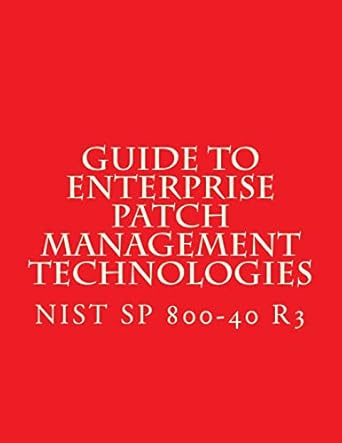nist sp 800 40 r3 guide to enterprise patch management technologies nist sp 800 40 r3 1st edition national