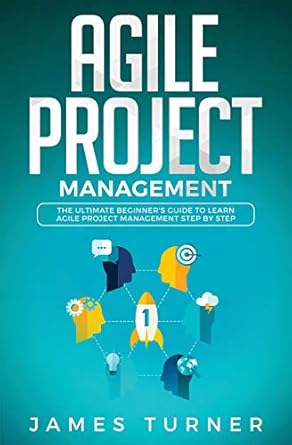 agile project management the ultimate beginners guide to learn agile project management step by step 1st