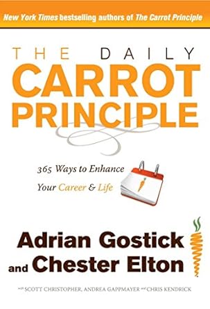 the daily carrot principle 365 ways to enhance your career and life 1st edition adrian gostick ,chester elton