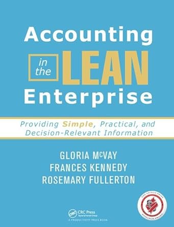 accounting in the lean enterprise providing simple practical and decision relevant information 1st edition