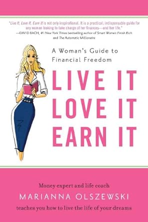 live it love it earn it a womans guide to financial freedom 1st edition marianna olszewski 1591842557,
