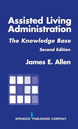 assisted living administration the knowledge base 2nd edition james e allen msph phd cnha b001js9np0,