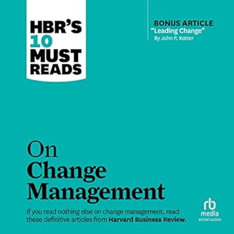 hbrs 10 must reads on change management including featured article leading change 1st edition rene mauborgne
