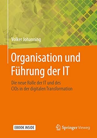 organisation und fuhrung der it die neue rolle der it und des cios in der digitalen transformation 1st