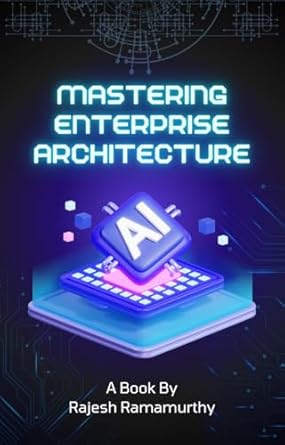 mastering enterprise architecture strategies for future proofing your it landscape 1st edition rajesh
