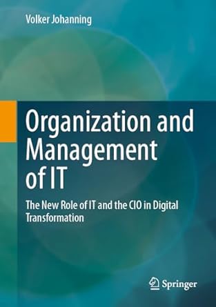 organization and management of it the new role of it and the cio in digital transformation 1st edition volker