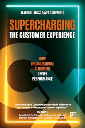 supercharging the customer experience how organizational alignment drives performance 1st edition alan