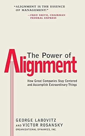 the power of alignment how great companies stay centered and accomplish extraordinary things 1st edition
