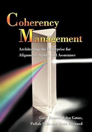 coherency management architecting the enterprise for alignment agility and assurance 1st edition gary doucet