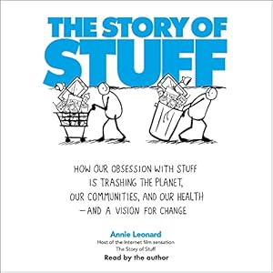 the story of stuff 1st edition annie leonard ,simon schuster audio b003blgd42