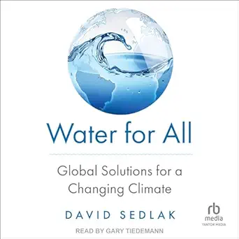 water for all global solutions for a changing climate 1st edition david sedlak ,gary tiedemann ,tantor audio