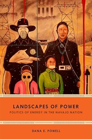 landscapes of power politics of energy in the navajo nation 1st edition dana e powell 082236994x,