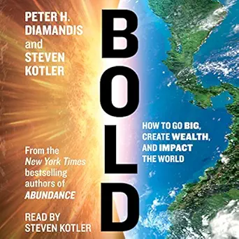bold how to go big make bank and better the world 1st edition peter h diamandis ,steven kotler ,simon