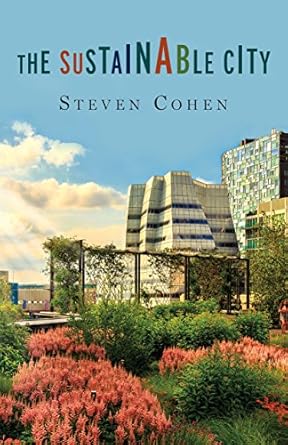 the sustainable city 1st edition steven cohen b072ltwqhd