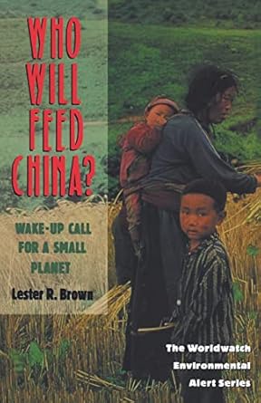 who will feed china wake up call for a small planet 1st edition lester r brown ,linda starke 039331409x,