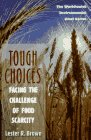tough choices facing the challenge of food scarcity 1st edition lester r brown 0393040488, 978-0393040487